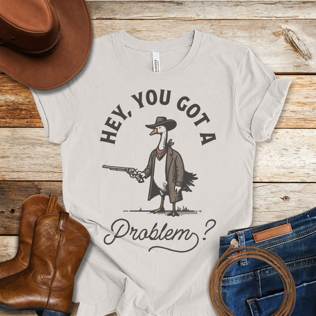 Got A Duckin Problem T-Shirt