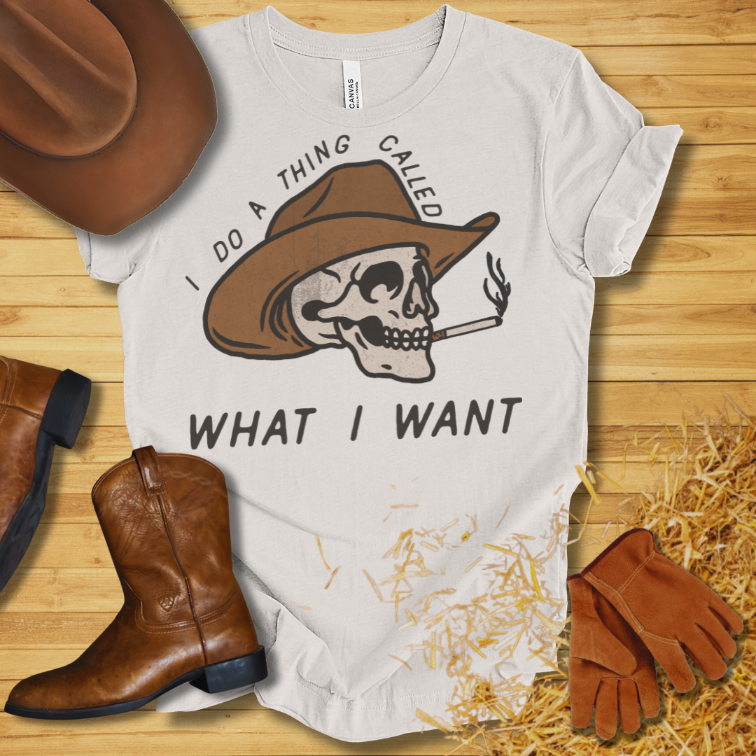 What I Want T-Shirt