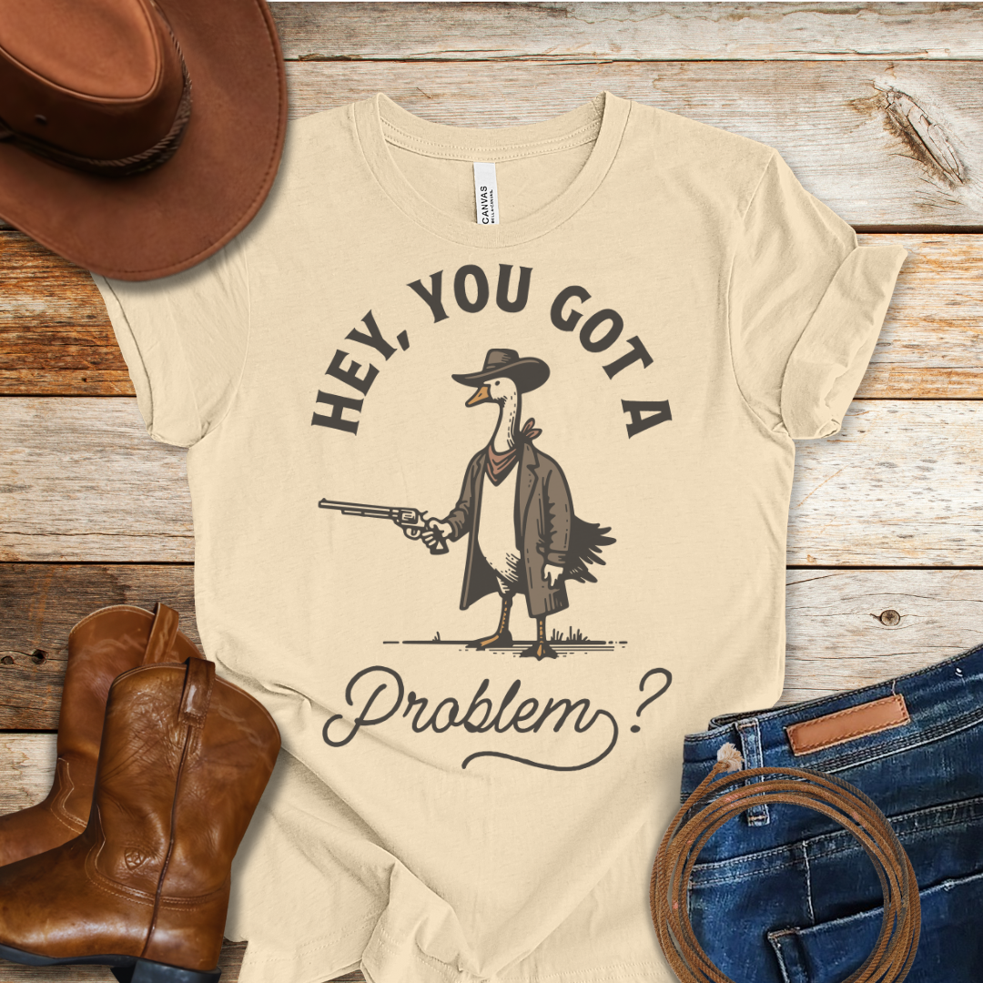 Got A Duckin Problem T-Shirt