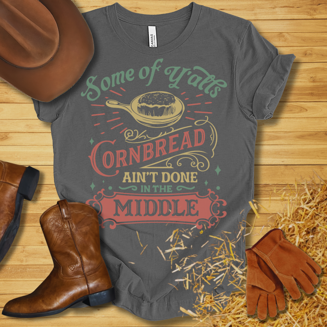 Cornbread Ain't Done T-Shirt (Colored Edition)