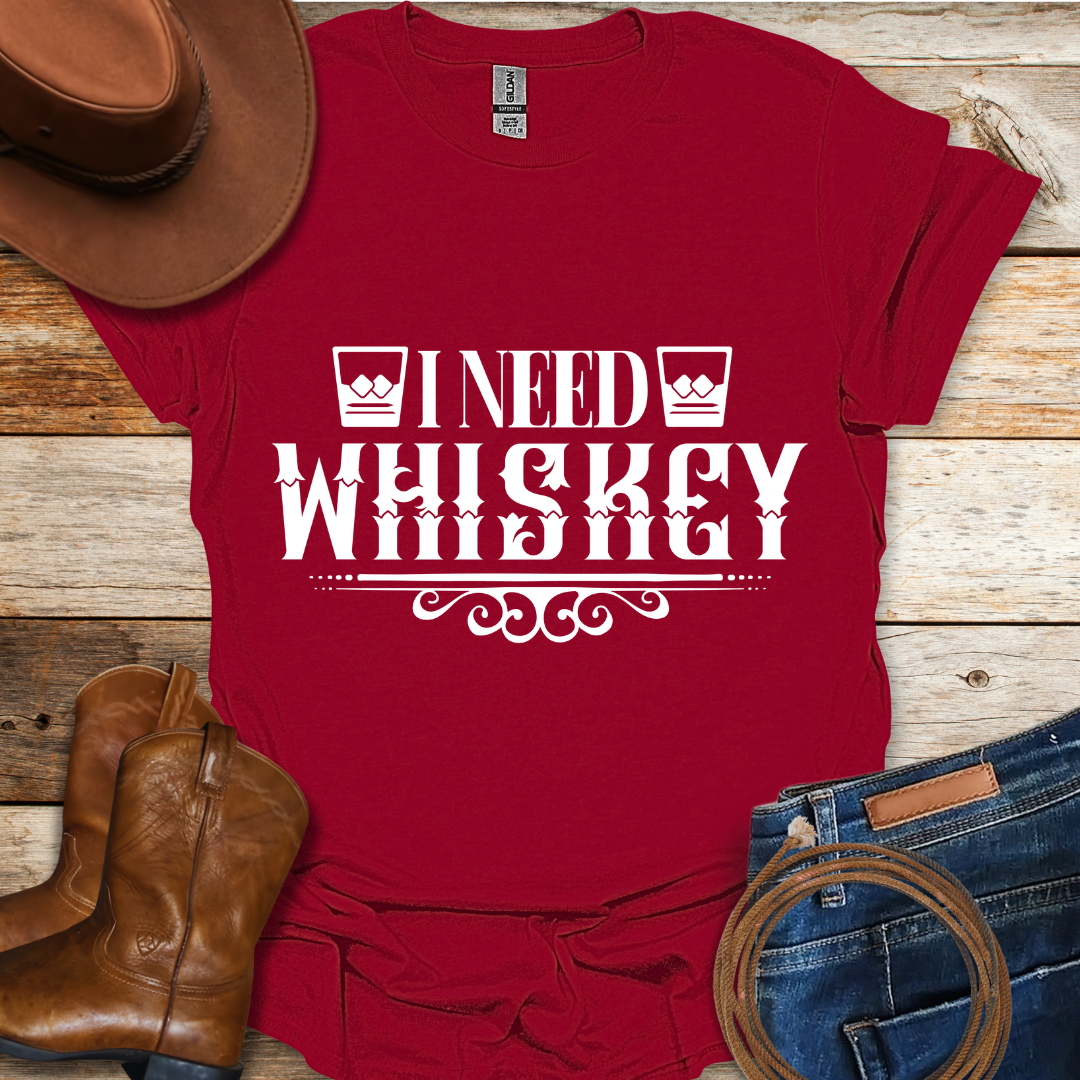 Need Whiskey T-Shirt