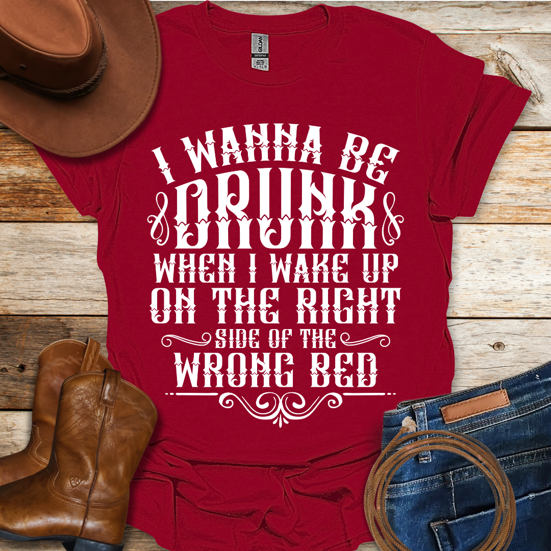 Wanna Be Drunk T-Shirt