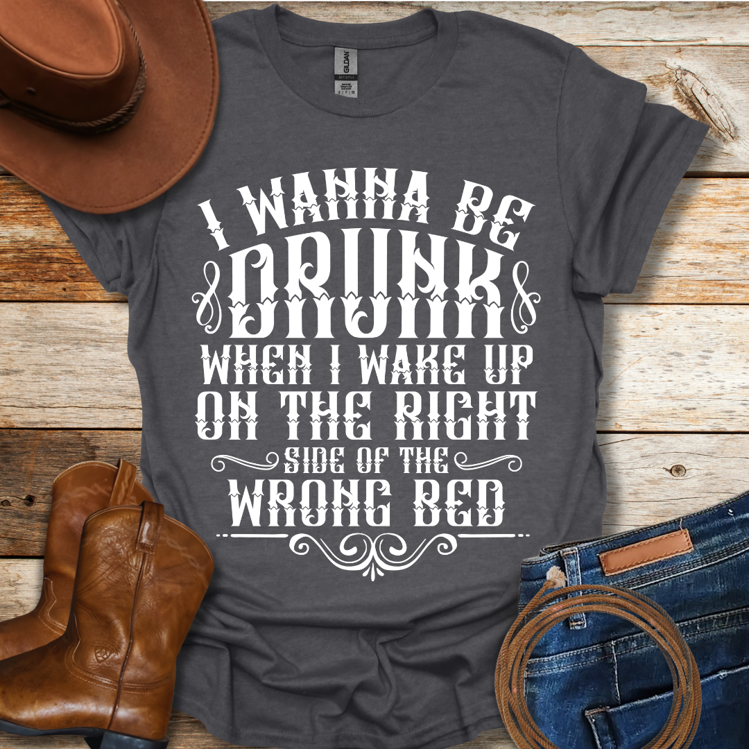 Wanna Be Drunk T-Shirt