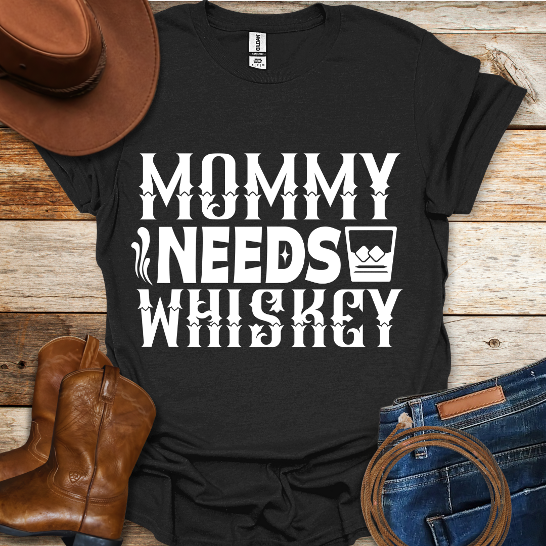 Mommy Needs Whiskey T-Shirt