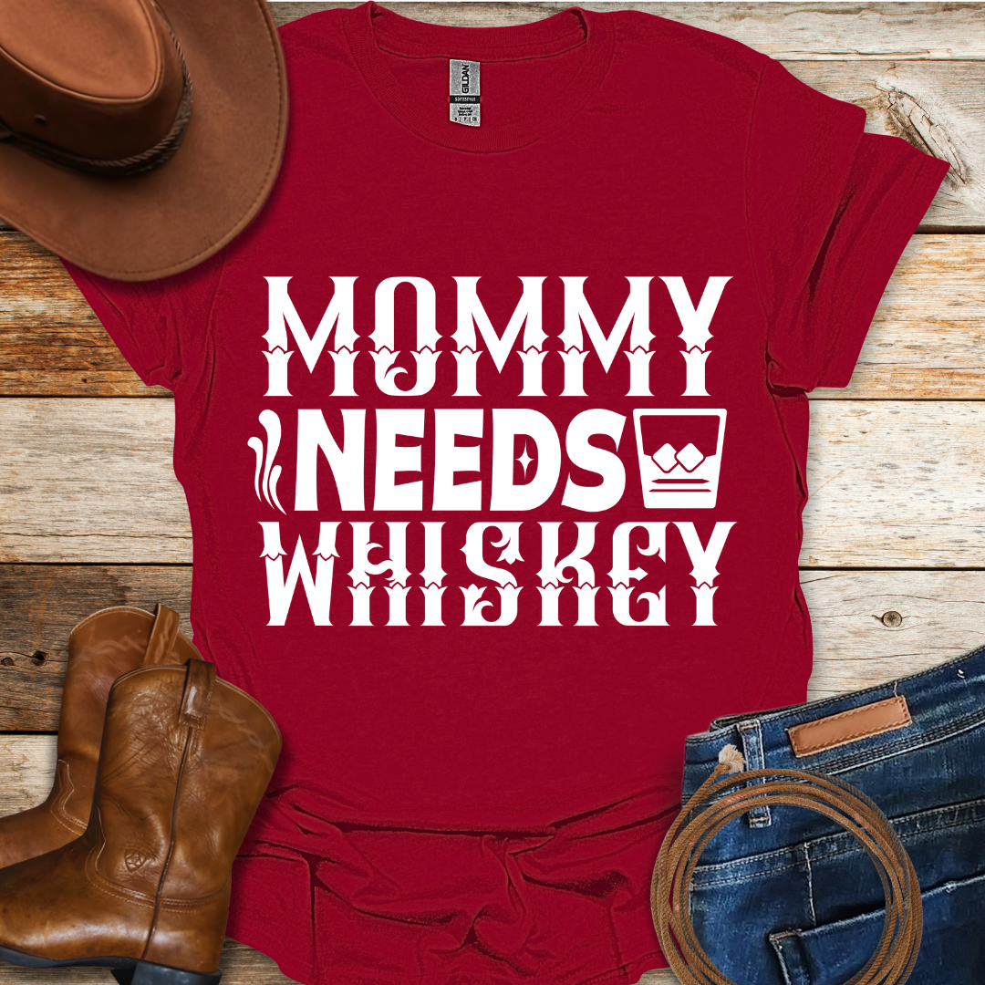 Mommy Needs Whiskey T-Shirt