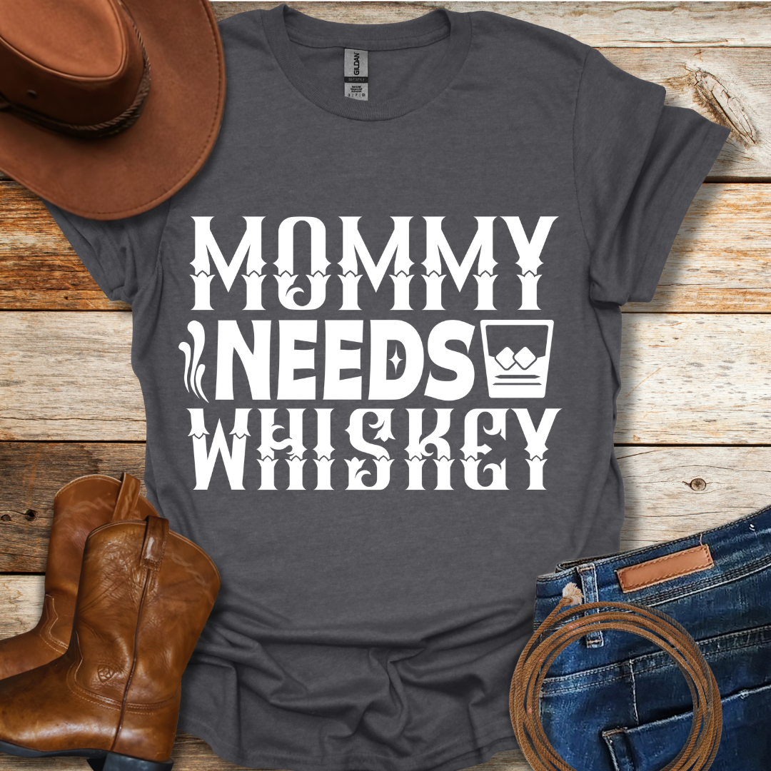 Mommy Needs Whiskey T-Shirt