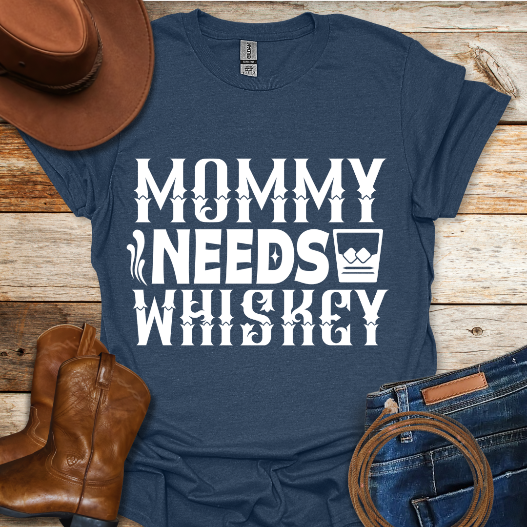 Mommy Needs Whiskey T-Shirt