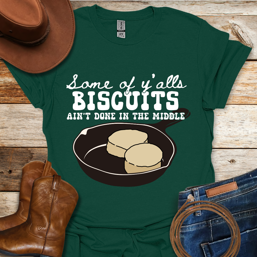 Biscuits Ain't Done T-Shirt