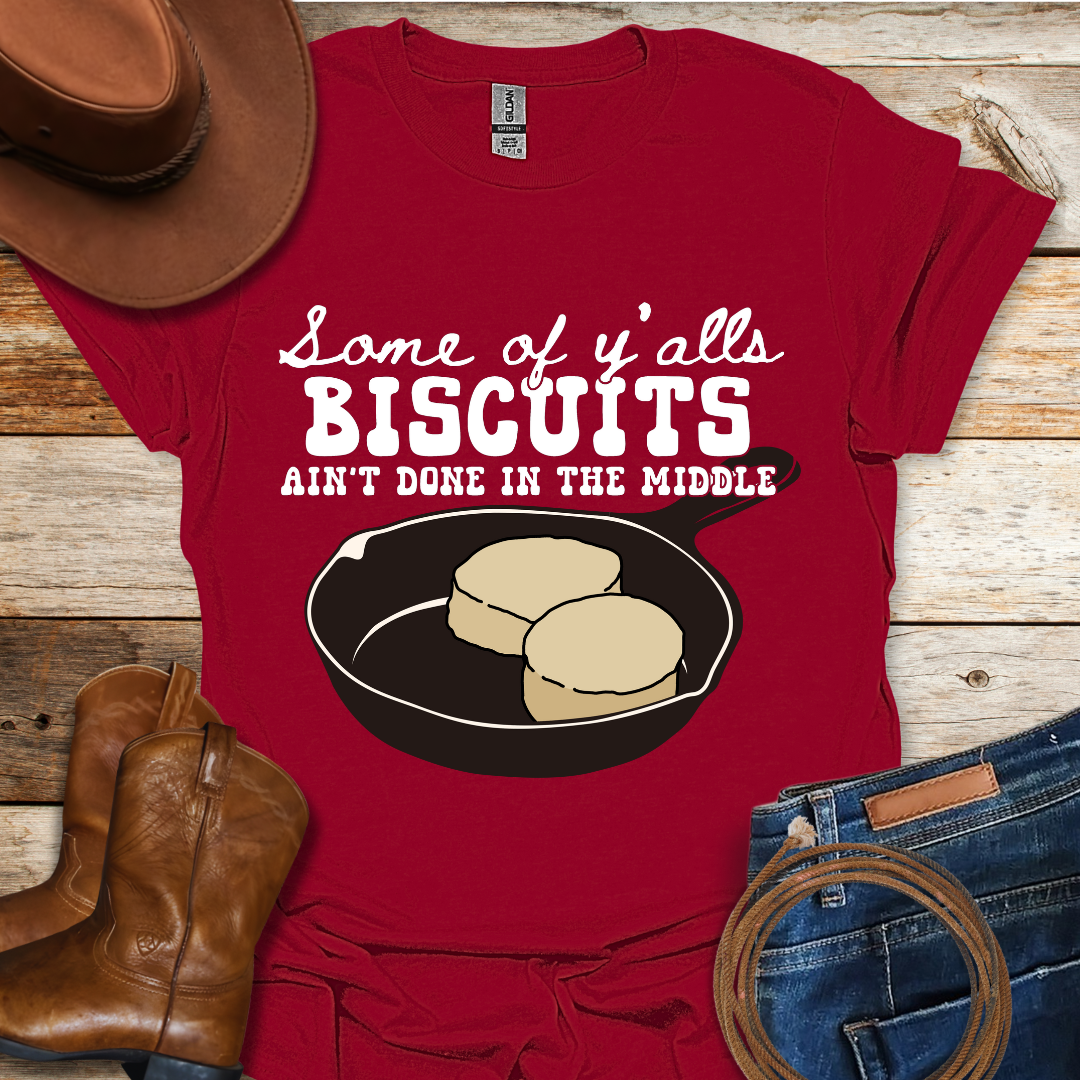 Biscuits Ain't Done T-Shirt