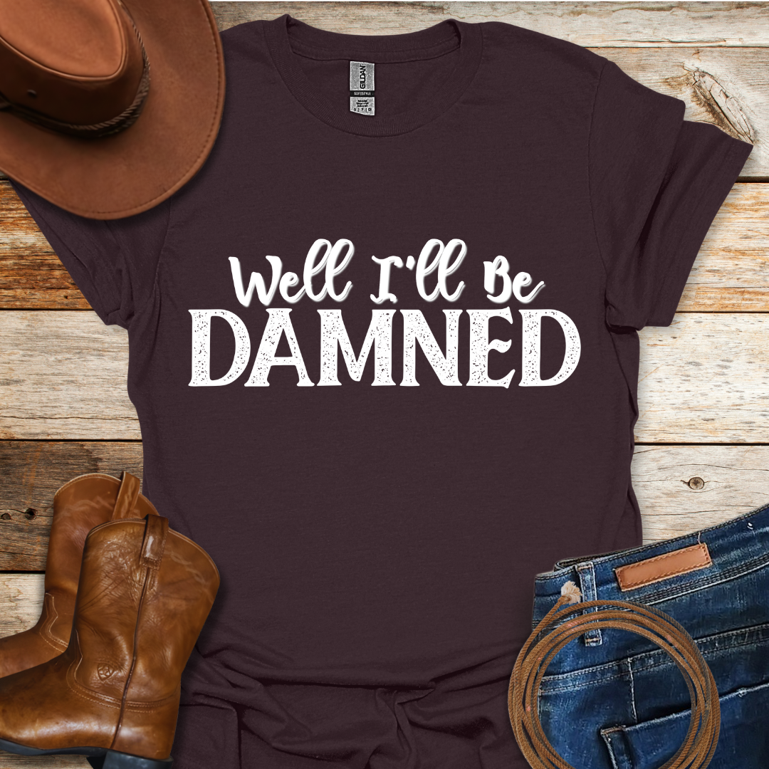 I'll Be Damned T-Shirt