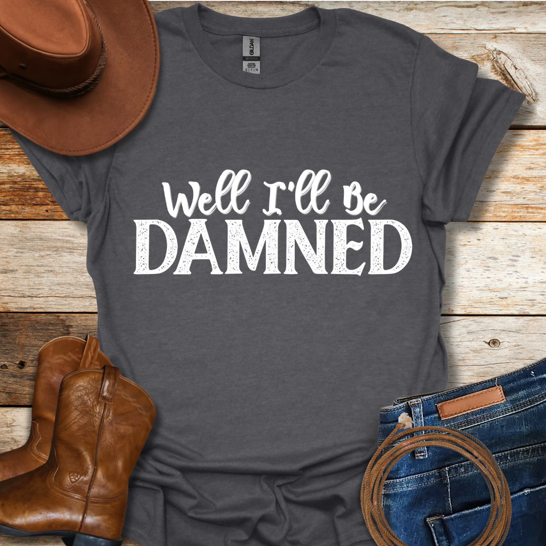 I'll Be Damned T-Shirt