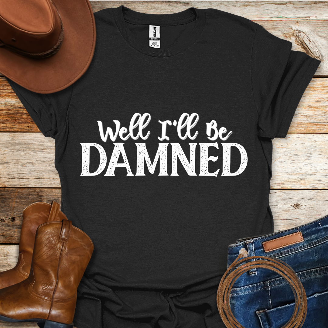 I'll Be Damned T-Shirt