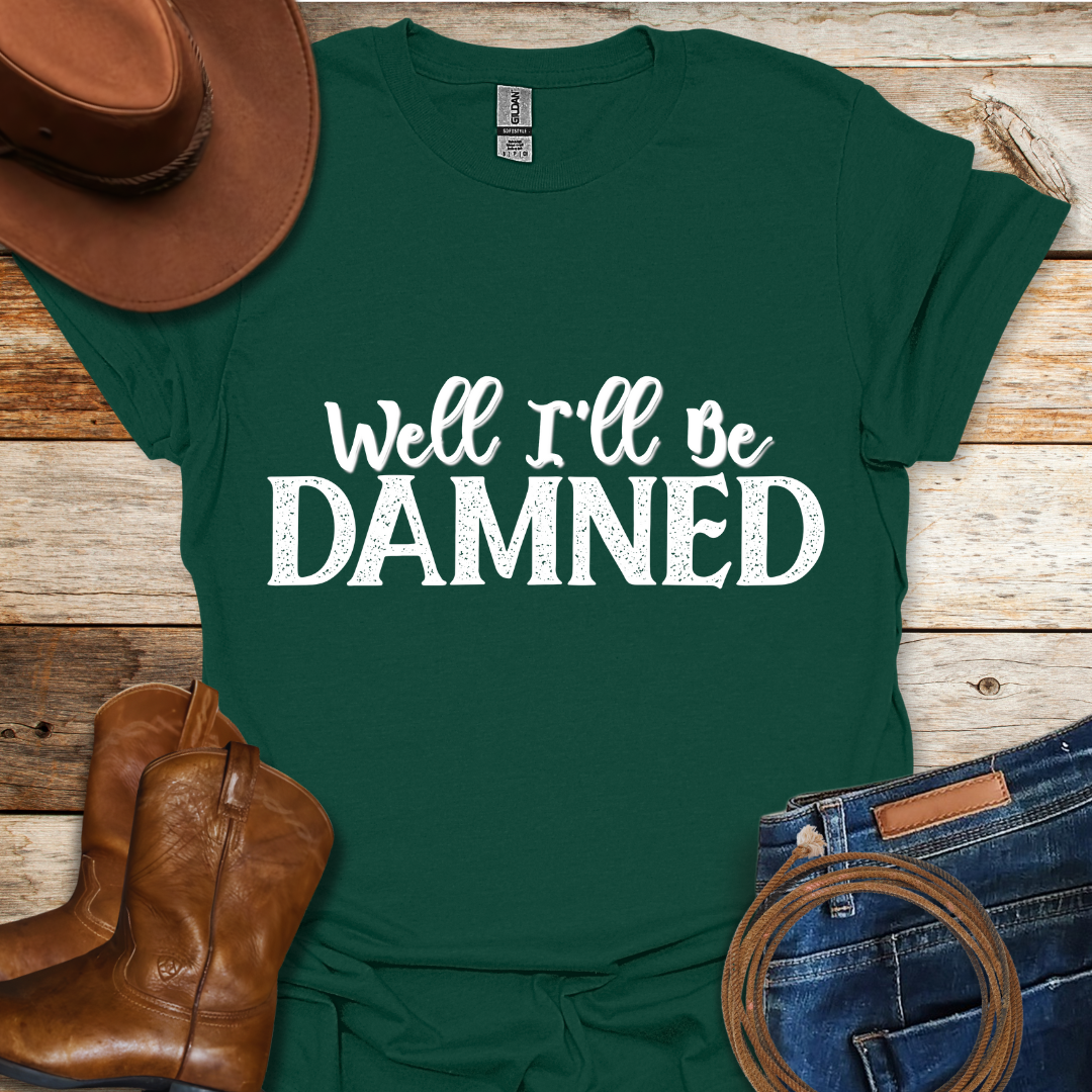 I'll Be Damned T-Shirt