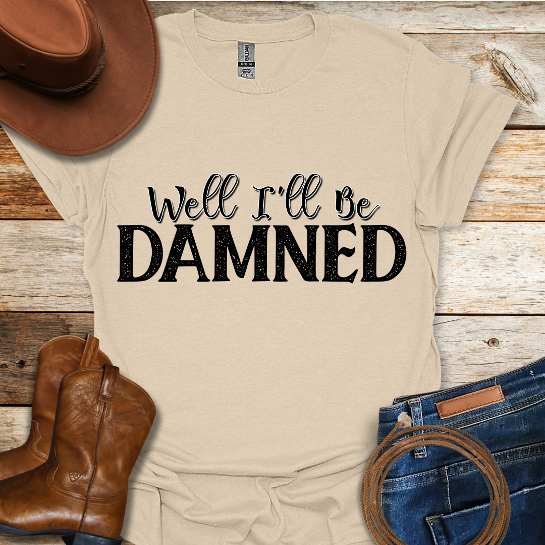 I'll Be Damned T-Shirt