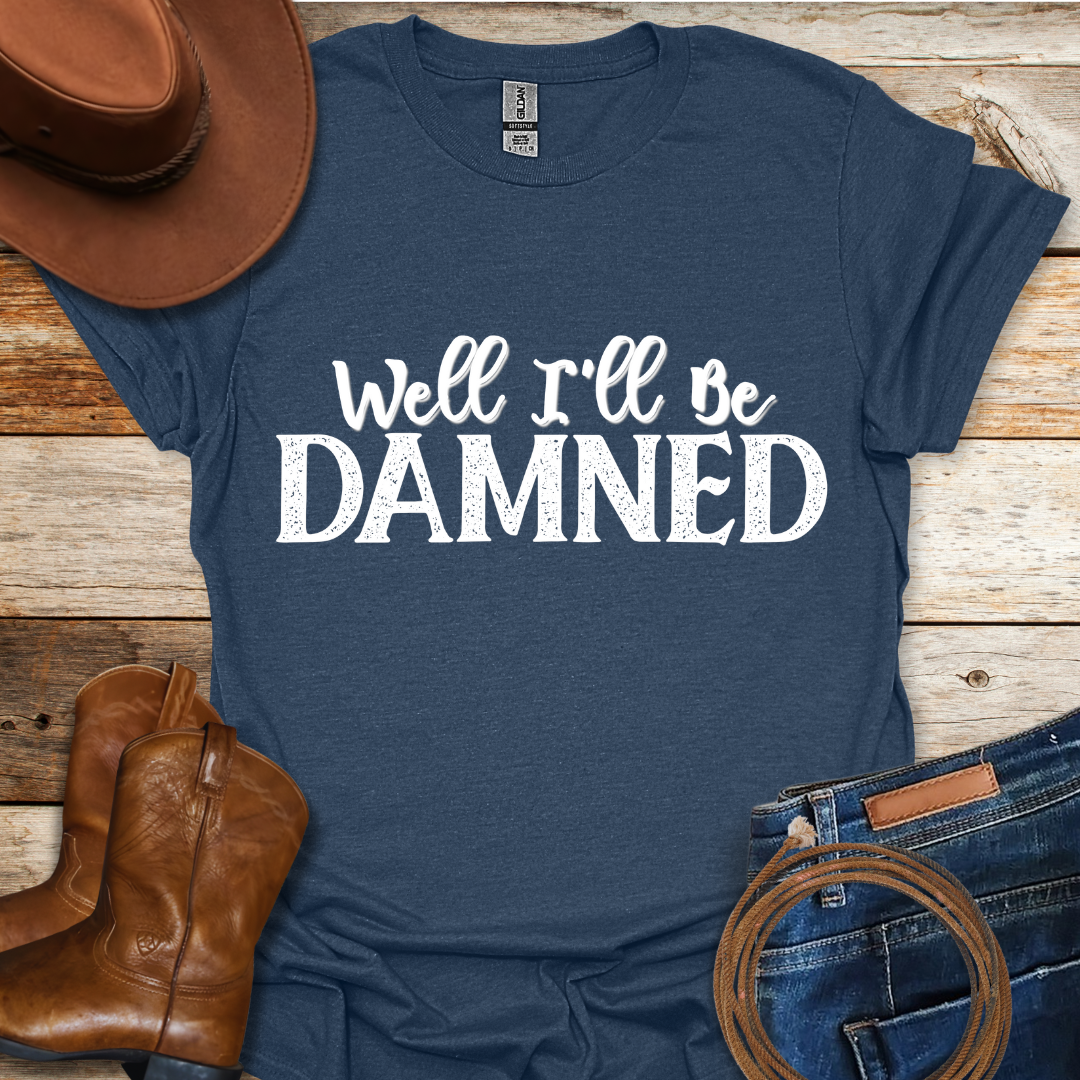 I'll Be Damned T-Shirt