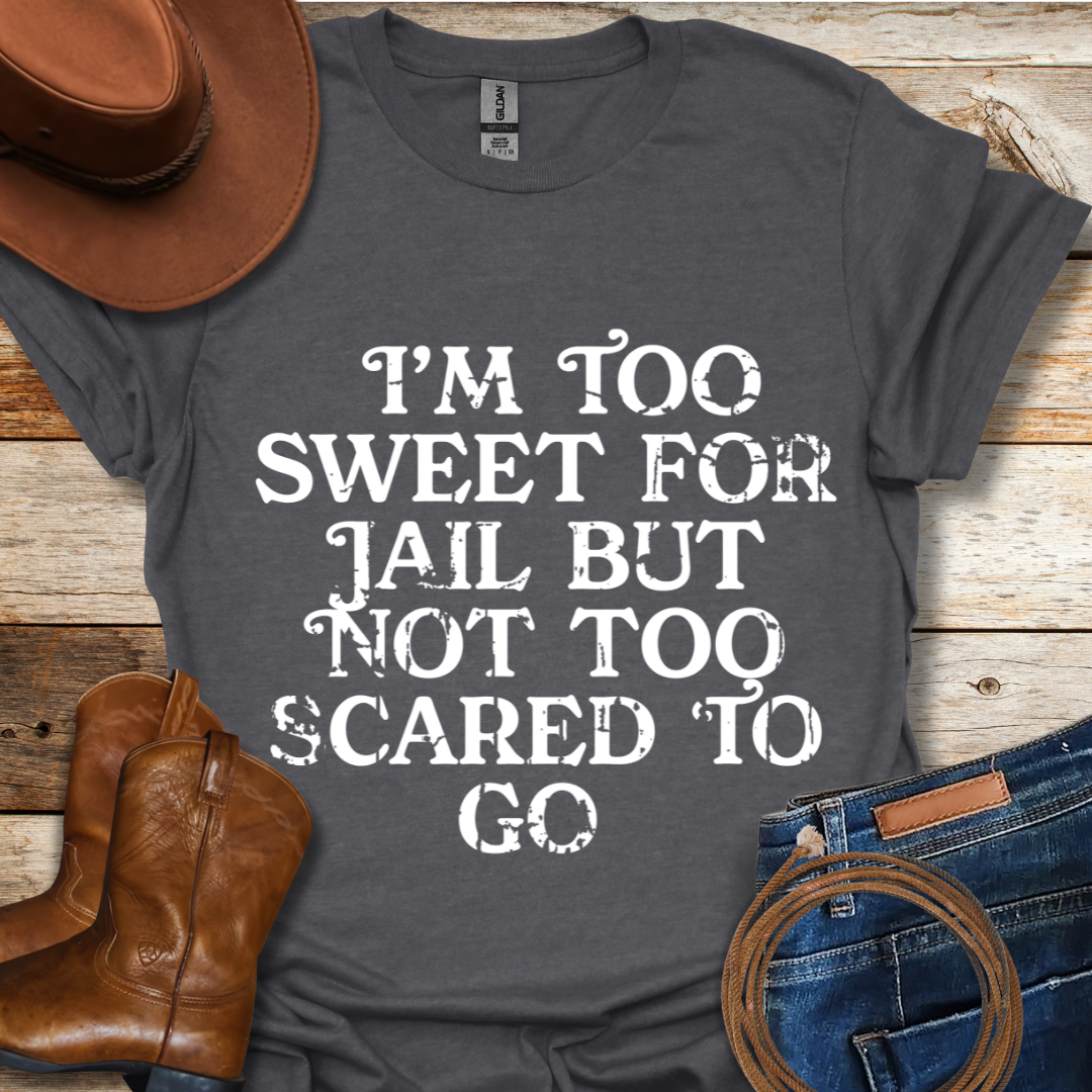 Too Sweet for Jail T-Shirt