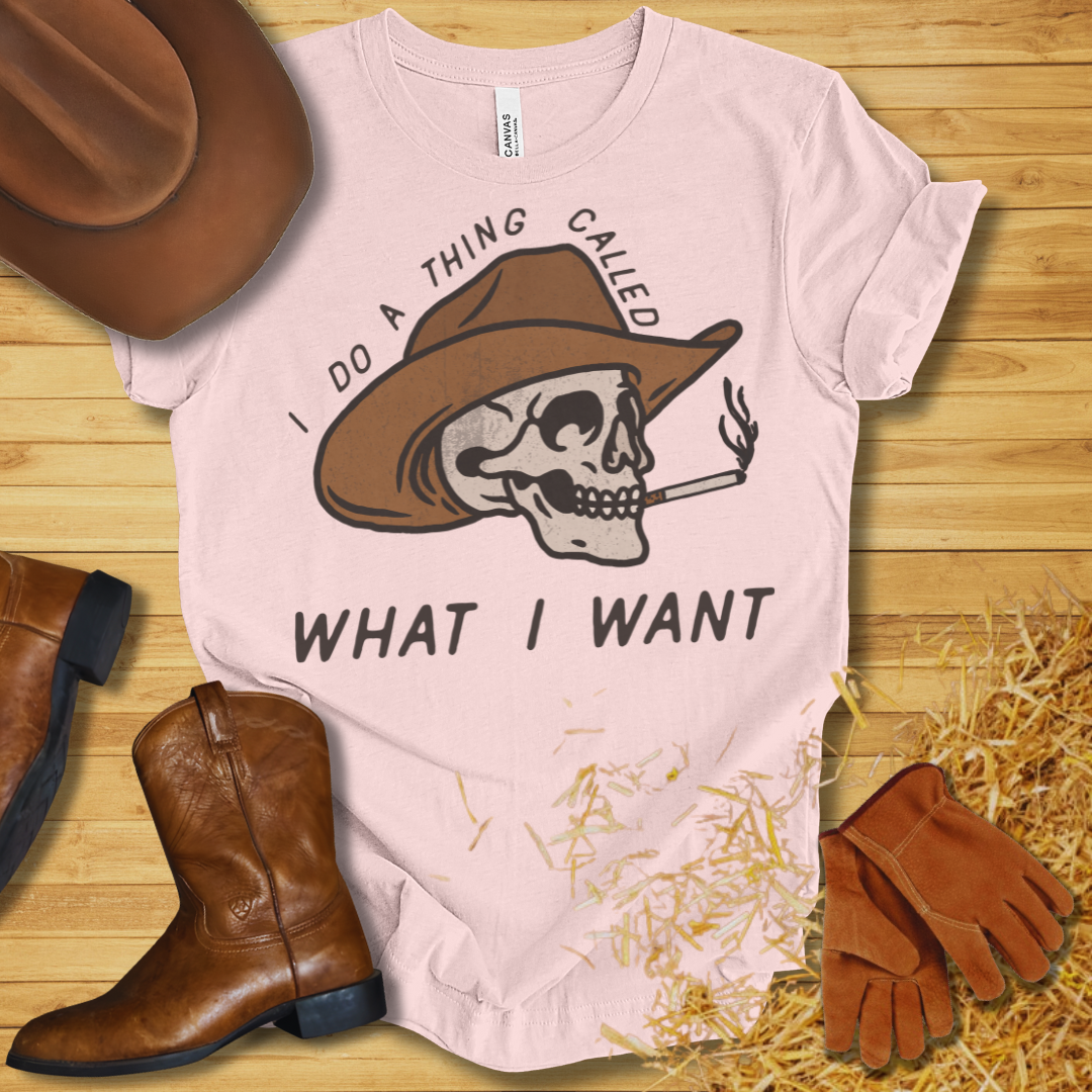 What I Want T-Shirt