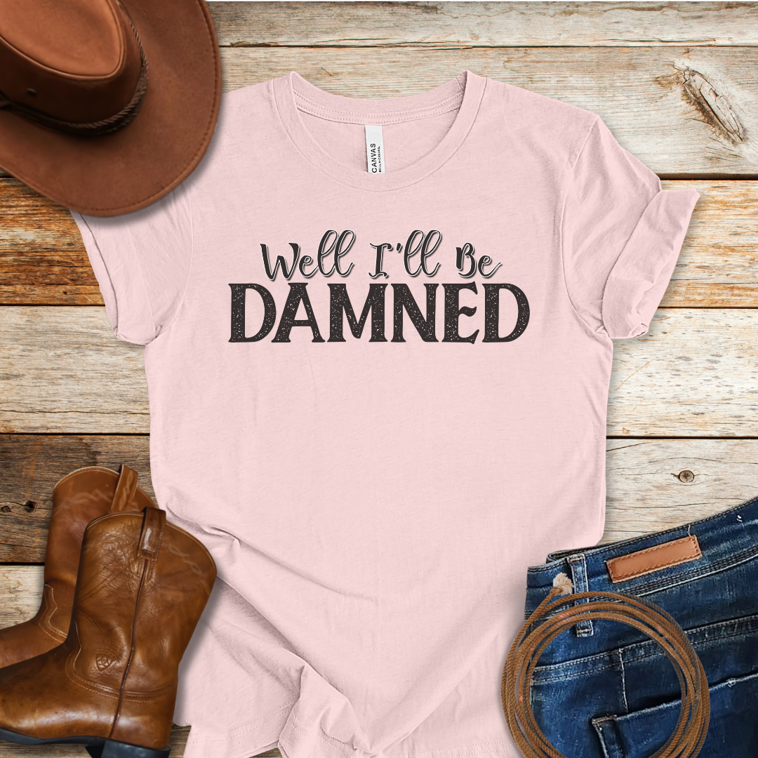 Well I'll Be T-Shirt