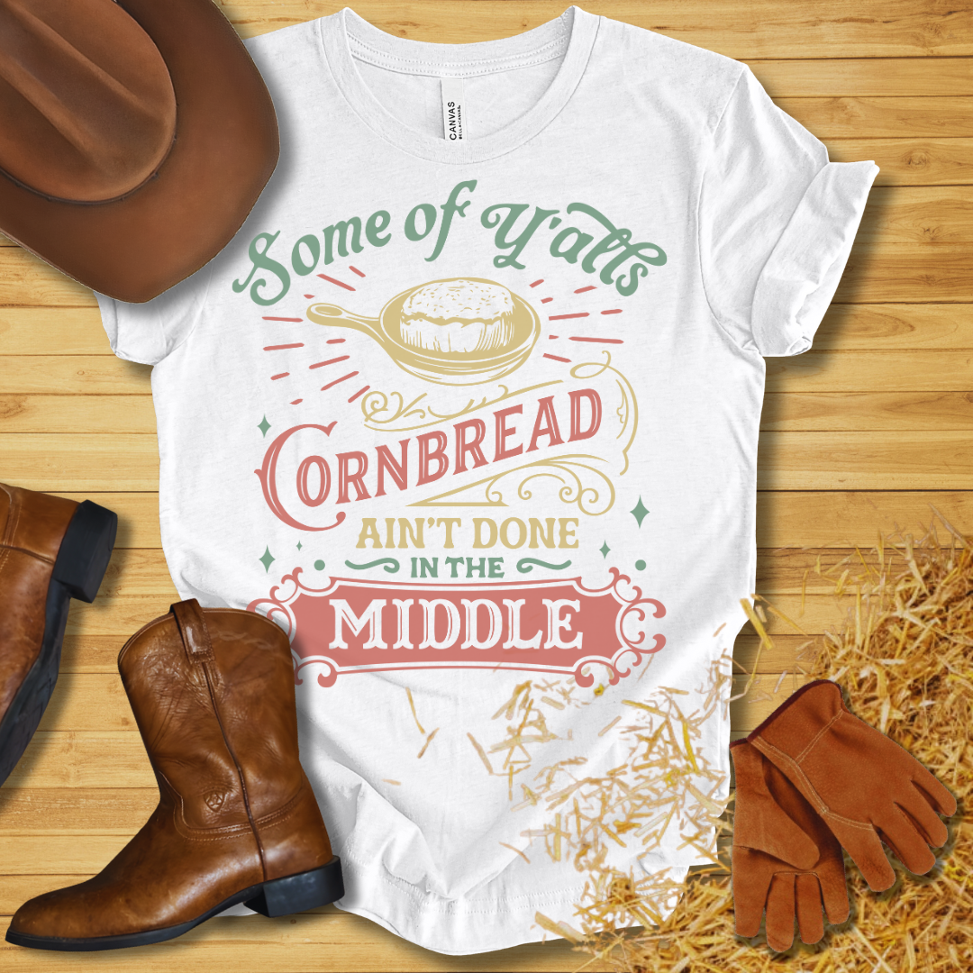 Cornbread Ain't Done T-Shirt (Colored Edition)