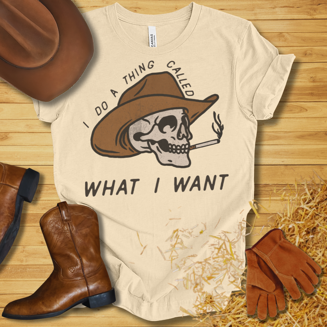 What I Want T-Shirt