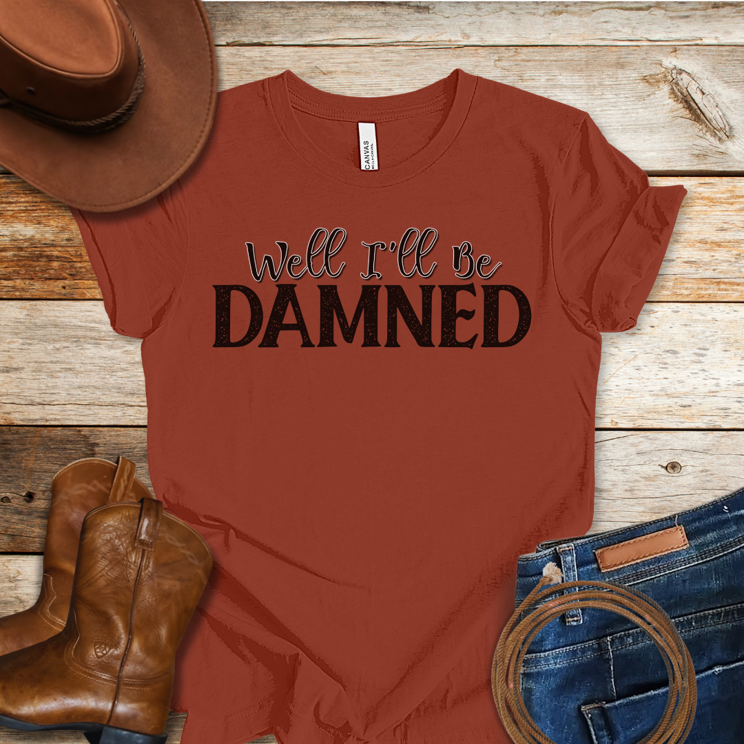 I'll Be Damned T-Shirt