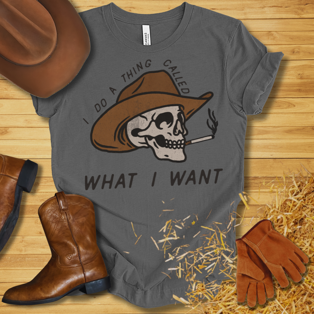 What I Want T-Shirt