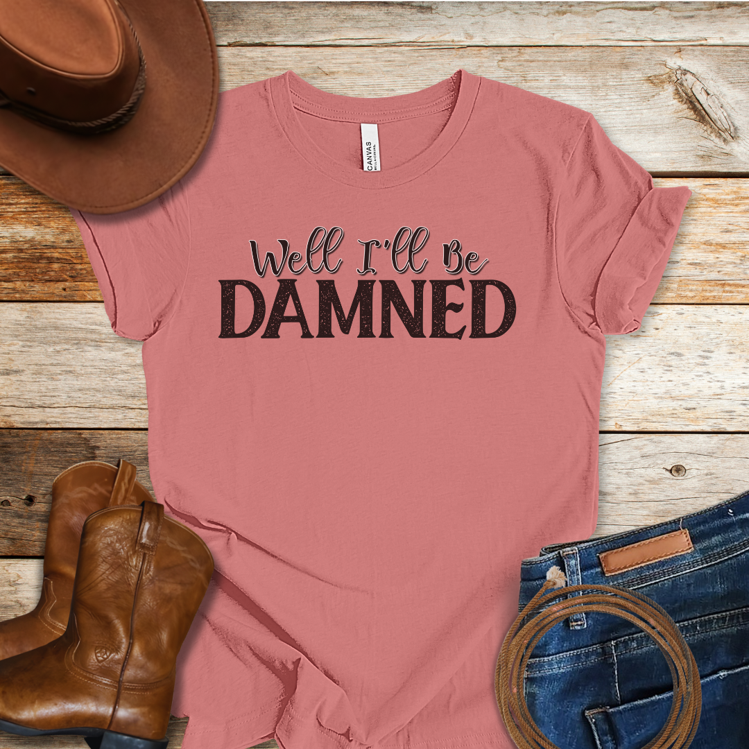 Well I'll Be T-Shirt