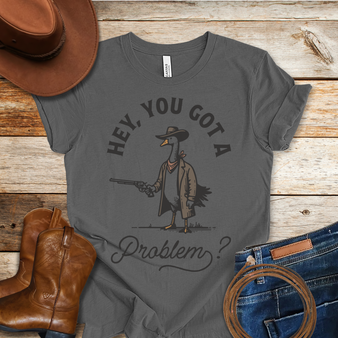 Got A Duckin Problem T-Shirt