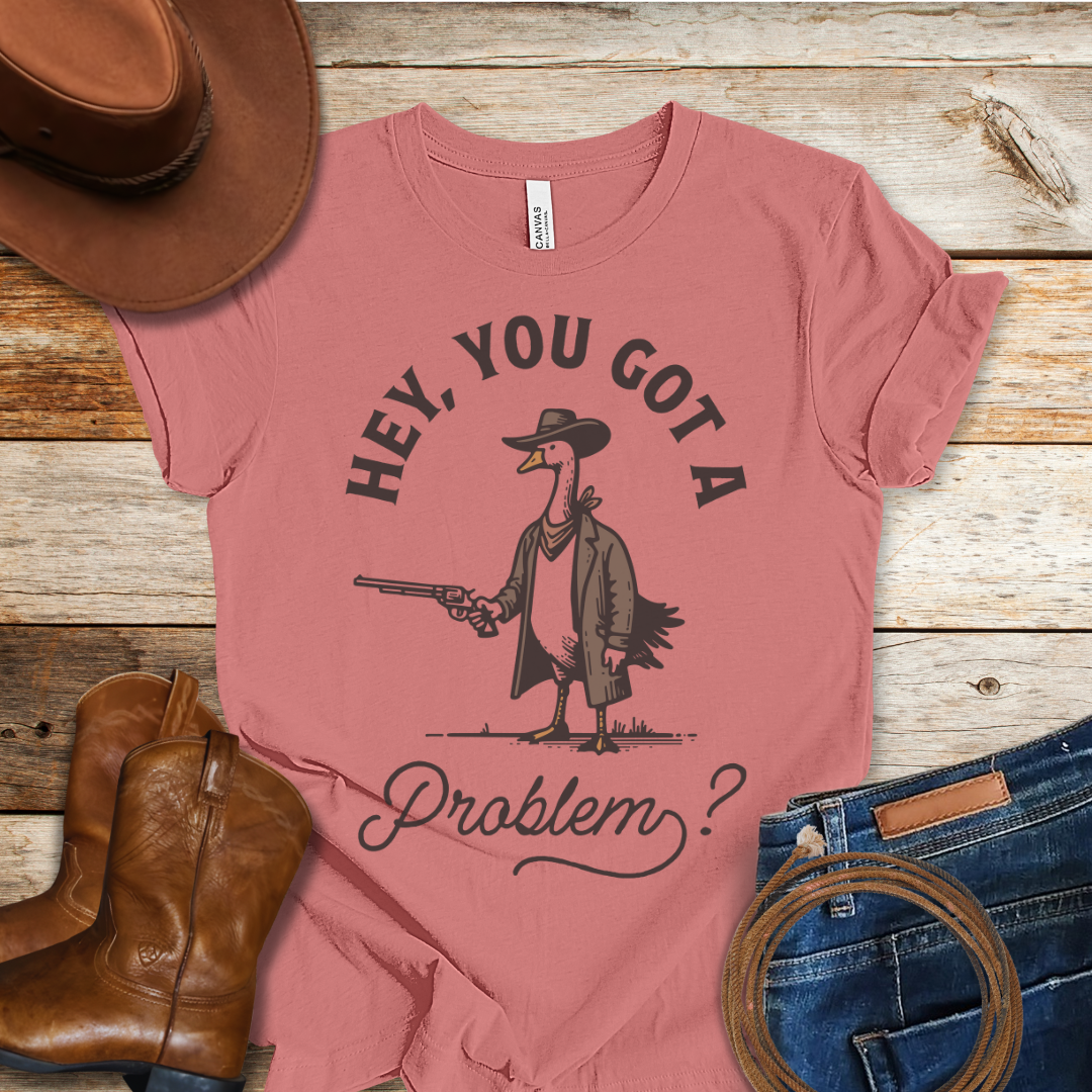 Got A Duckin Problem T-Shirt
