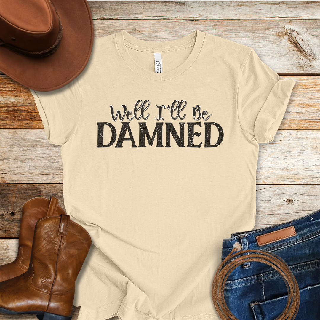 Well I'll Be T-Shirt