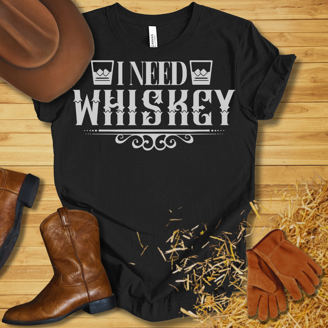 I Need Whiskey T-Shirt
