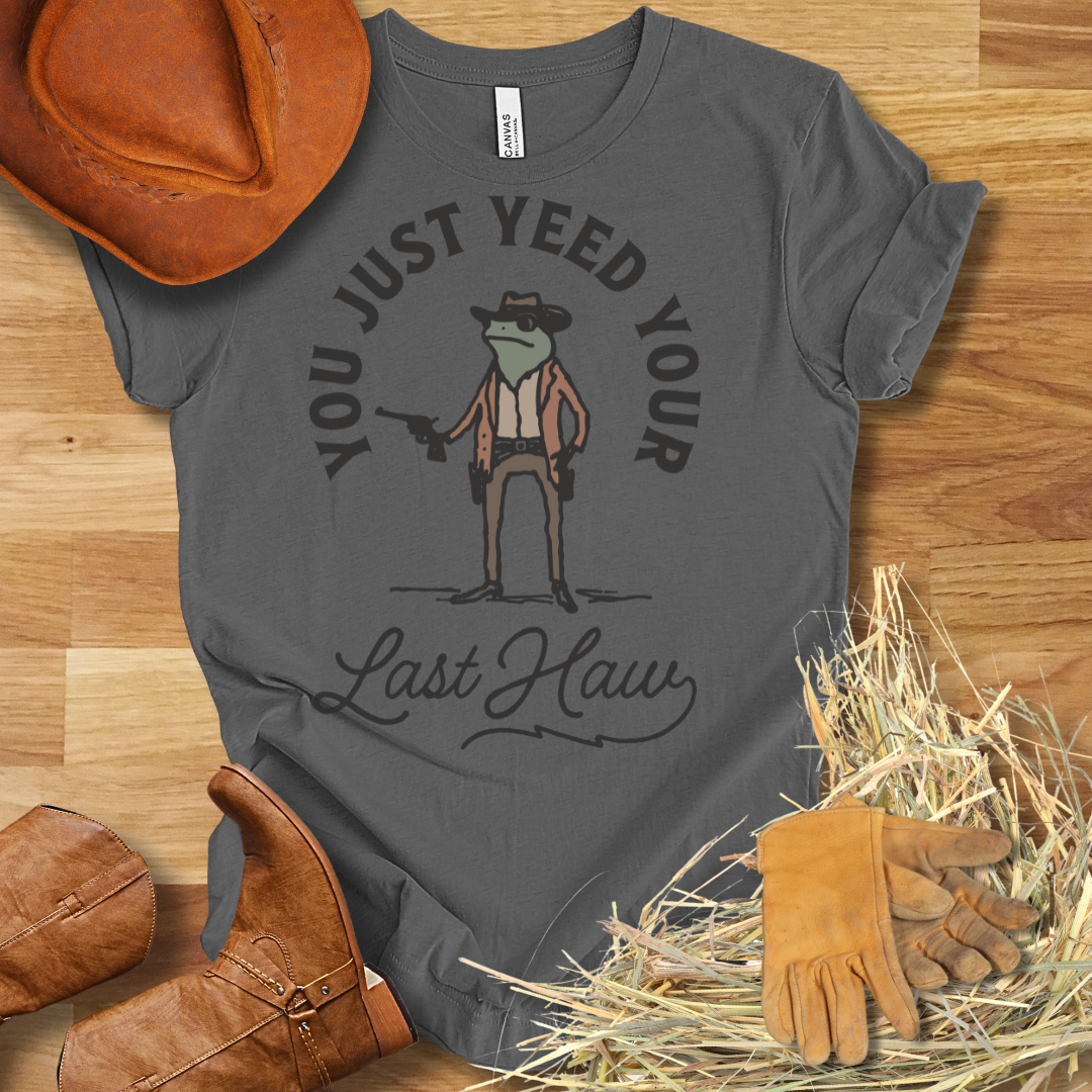 Last Yee Haw T-Shirt