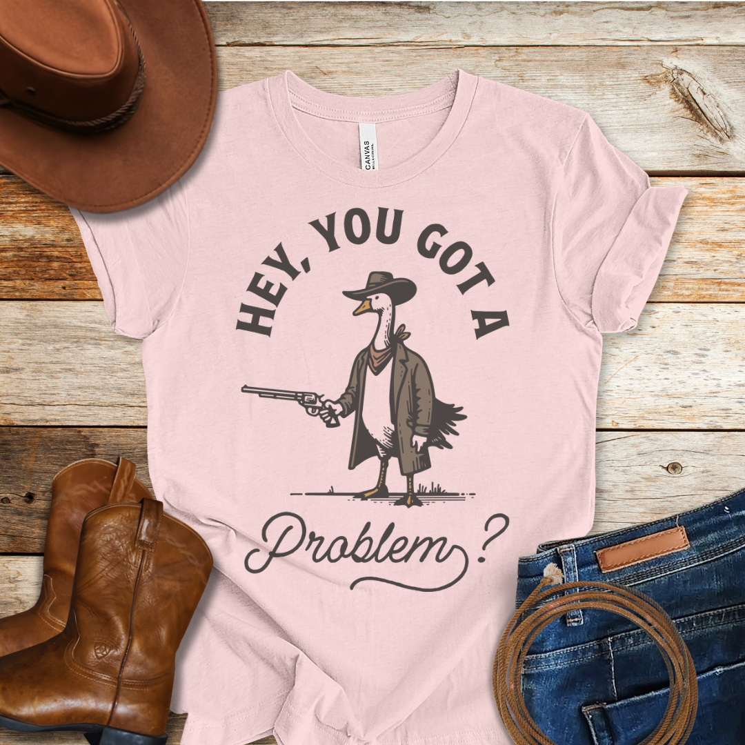 Got A Duckin Problem T-Shirt