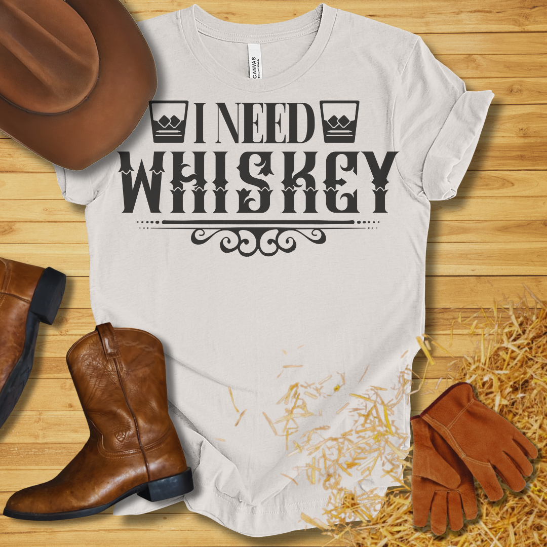 I Need Whiskey T-Shirt