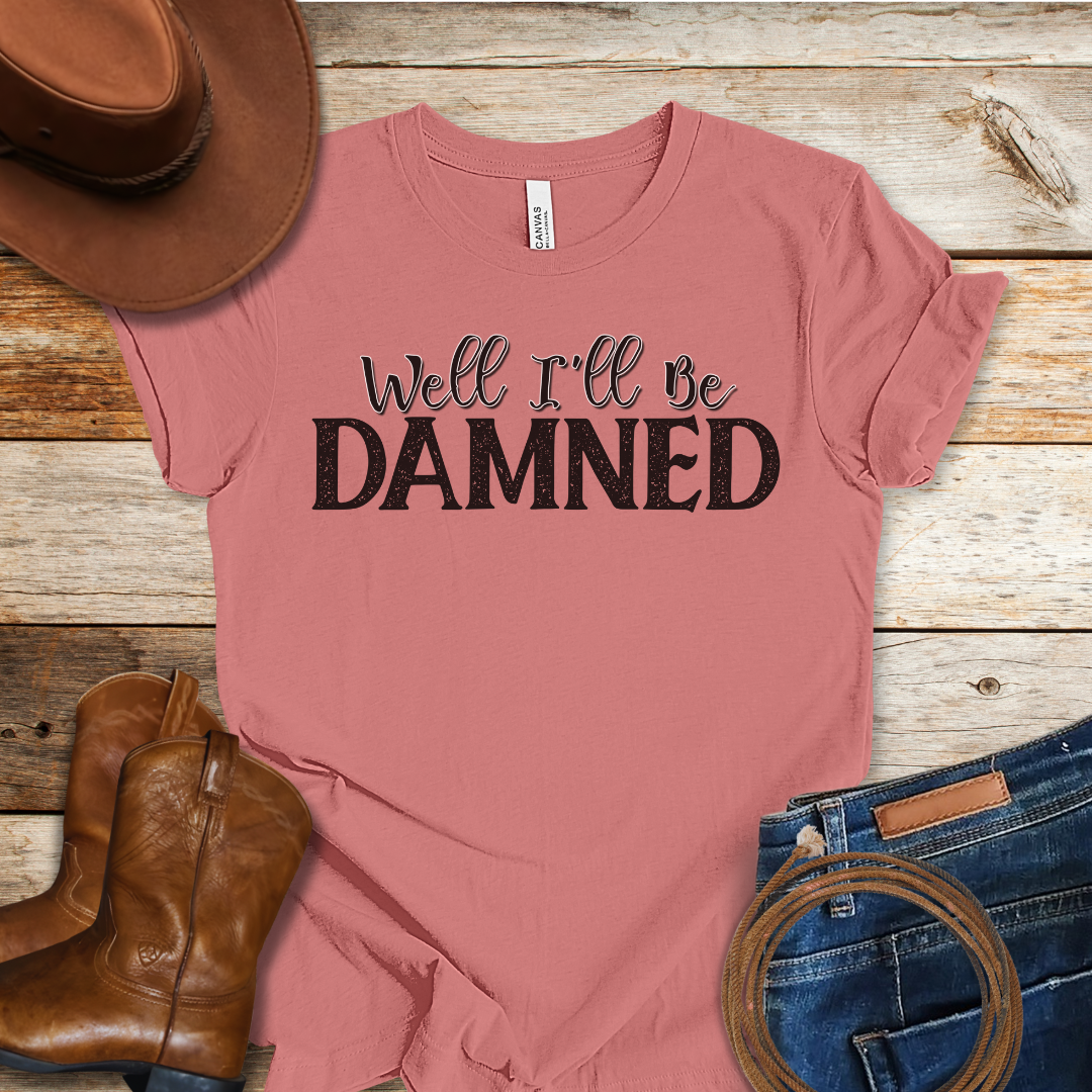 I'll Be Damned T-Shirt