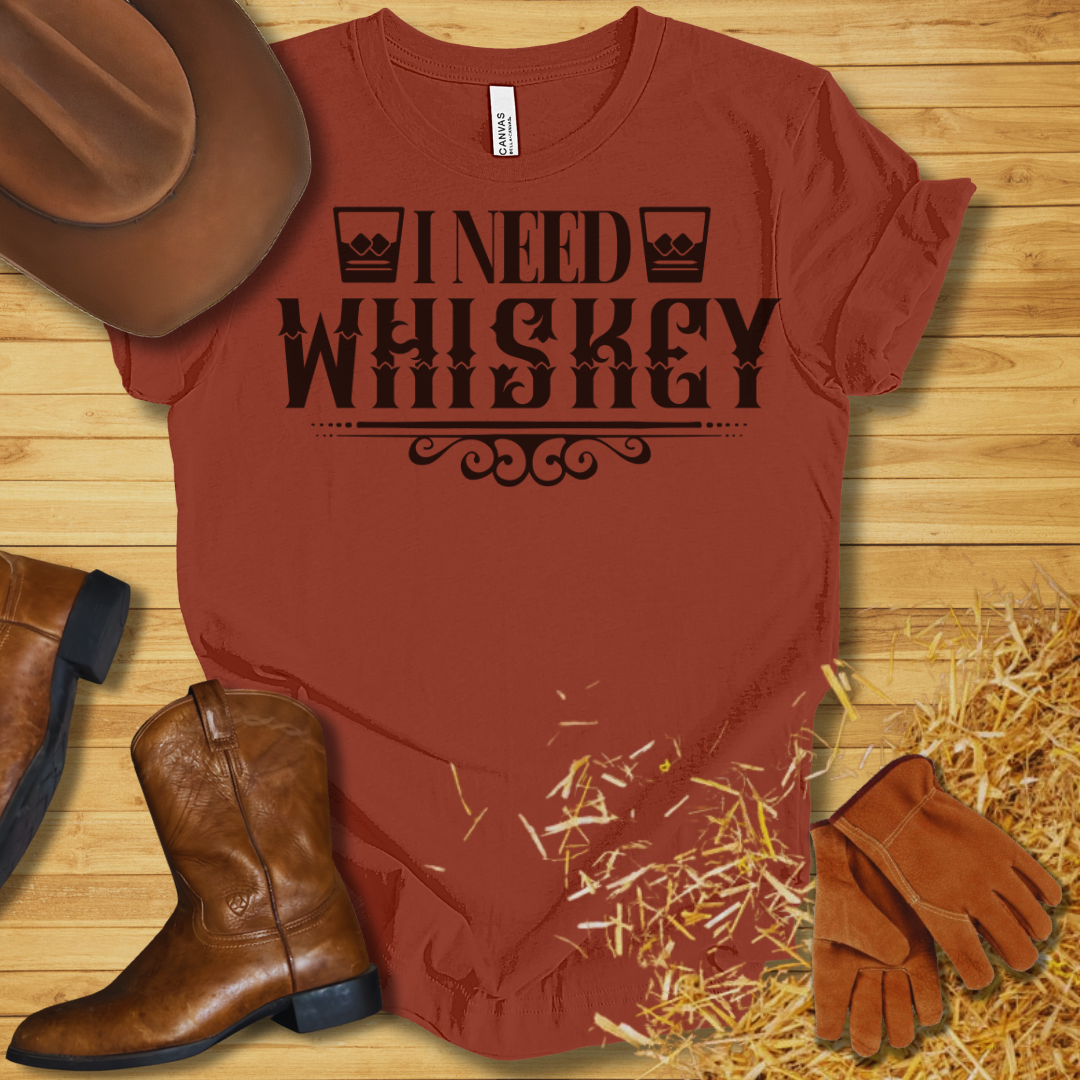 I Need Whiskey T-Shirt