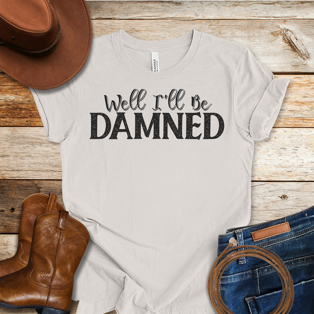 I'll Be Damned T-Shirt