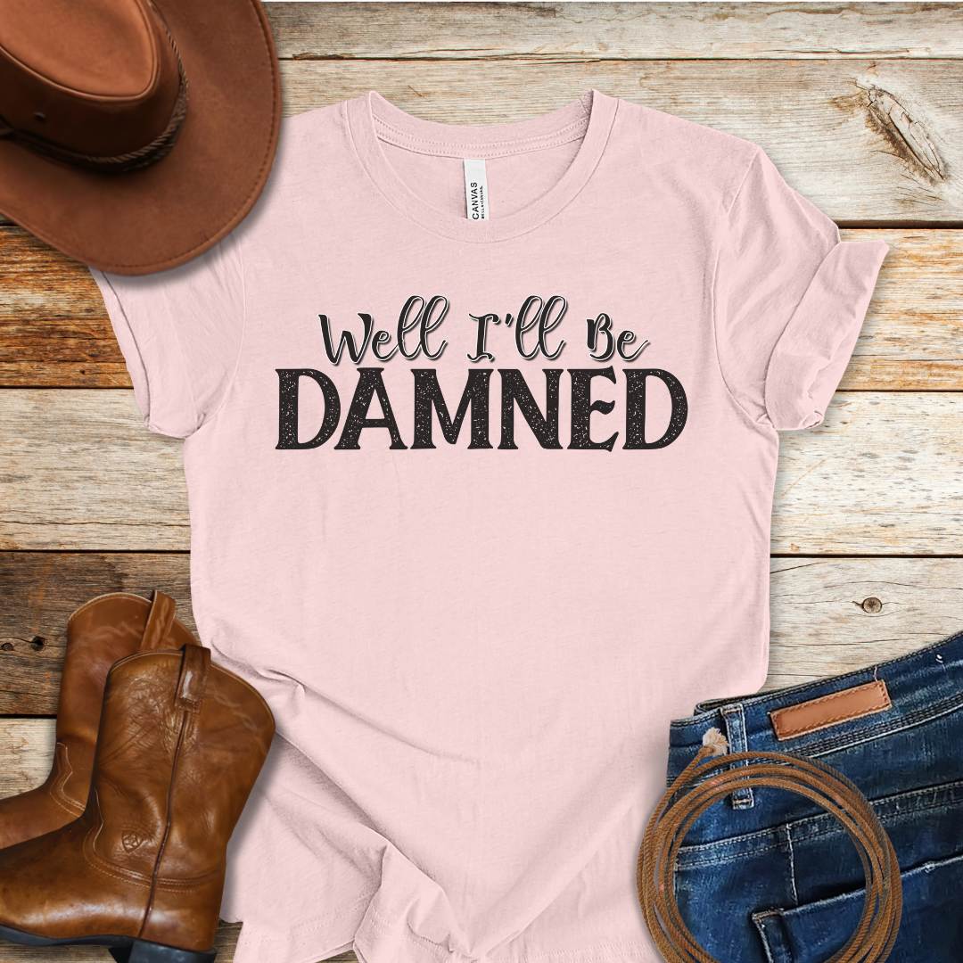 I'll Be Damned T-Shirt