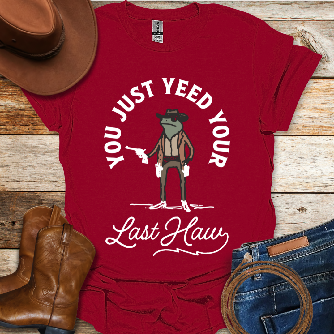 Yeed Your Last Haw T-Shirt