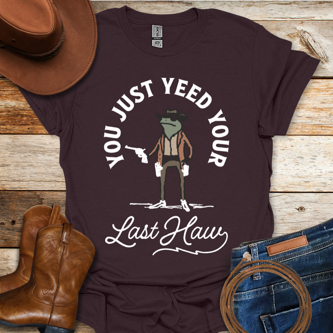 Yeed Your Last Haw T-Shirt