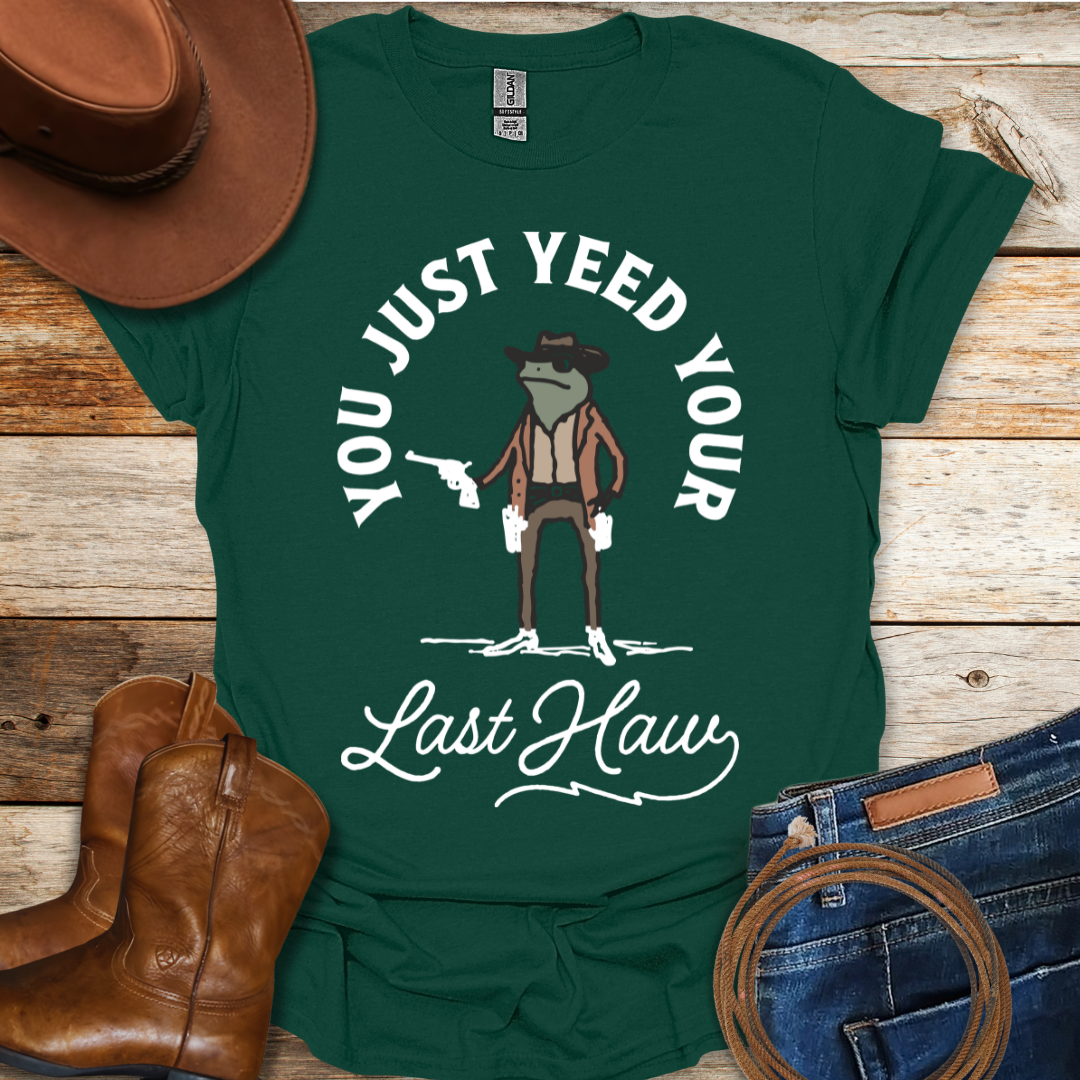 Yeed Your Last Haw T-Shirt