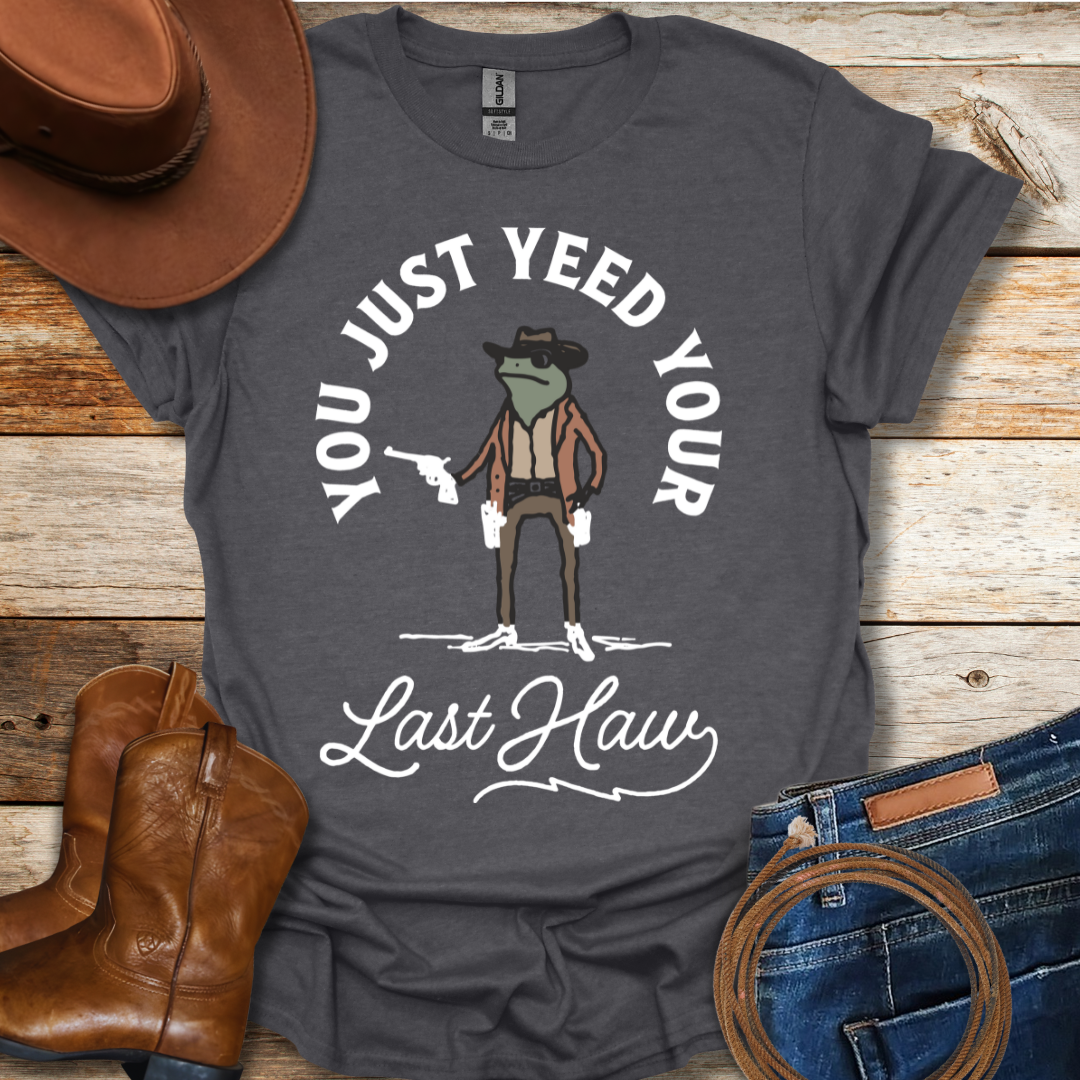 Yeed Your Last Haw T-Shirt