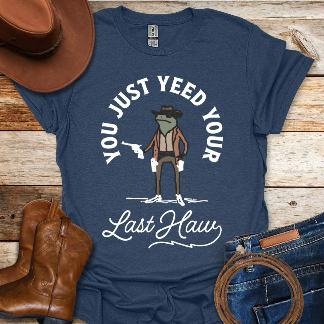 Yeed Your Last Haw T-Shirt