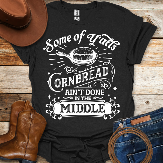 Cornbread Ain't Done T-Shirt