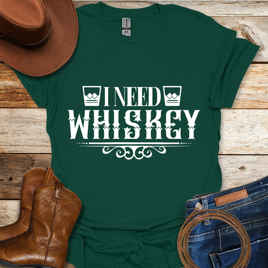 Need Whiskey T-Shirt