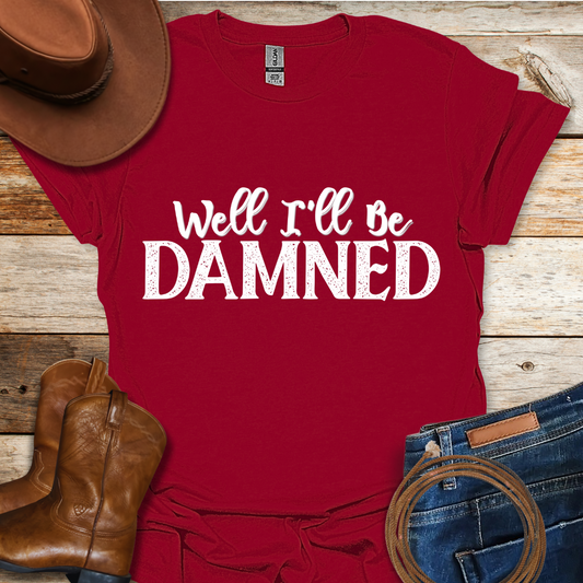 I'll Be Damned T-Shirt