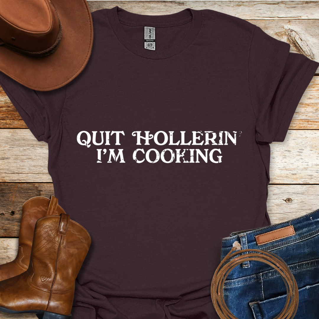 Quit Hollerin' T-Shirt