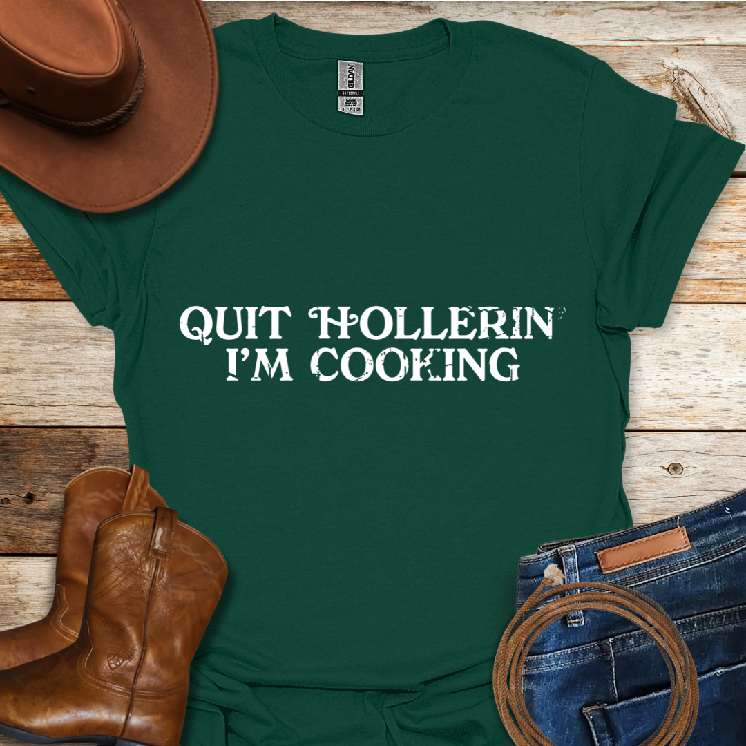 Quit Hollerin' T-Shirt