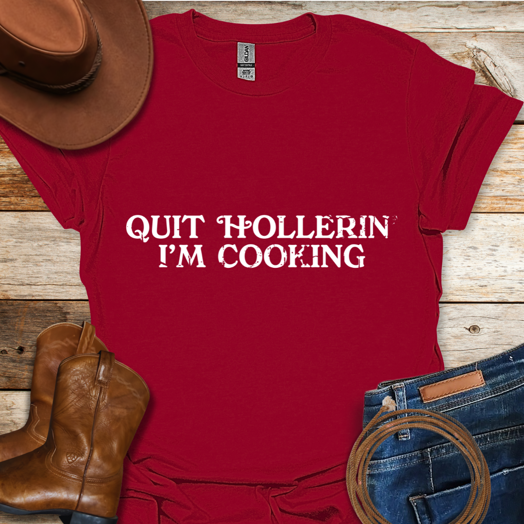 Quit Hollerin' T-Shirt