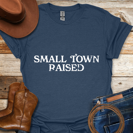 Small Town Raised T-Shirt